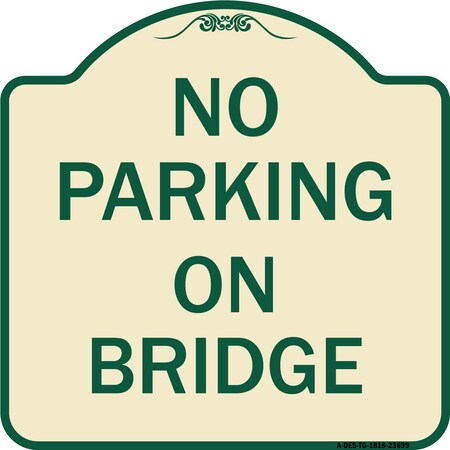 No Parking On Bridge Heavy-Gauge Aluminum Architectural Sign